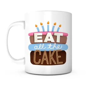 "Eat All The Cake" Mug