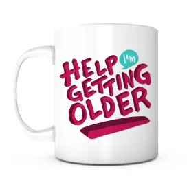 "Help I'm Getting Older" Mug