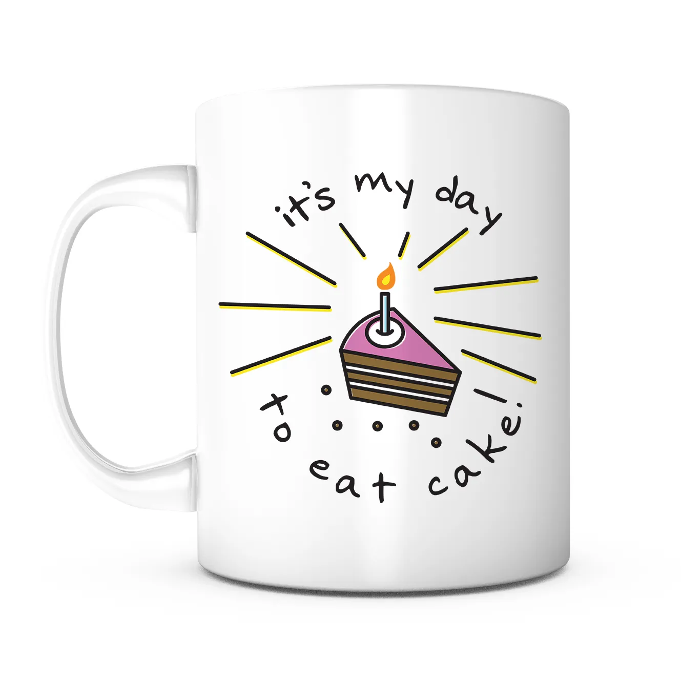 "It's My Day To Eat Cake" Mug"